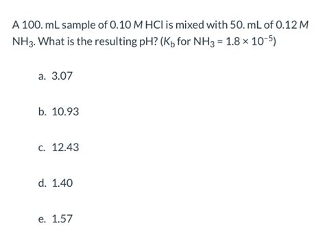 A 100mL sample of 0.10 M NH3 has a Kb of 1.8*10^